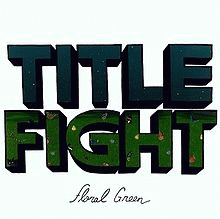 Title Fight : Floral Green
